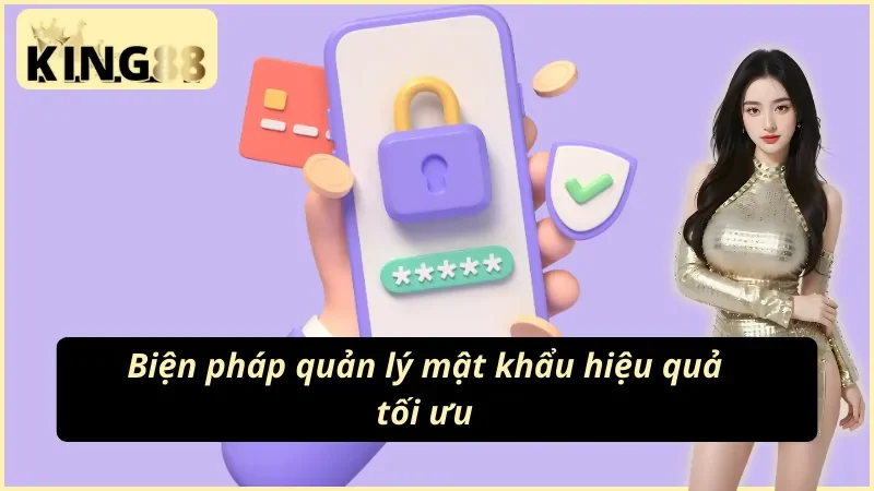 Mẹo đặt mật khẩu mạnh bảo vệ tài khoản King88