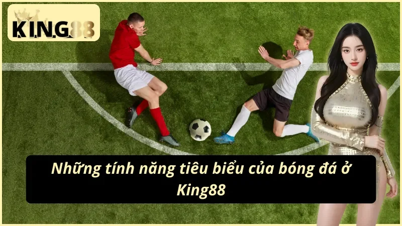 Các loại kèo bóng đá chính tại King88