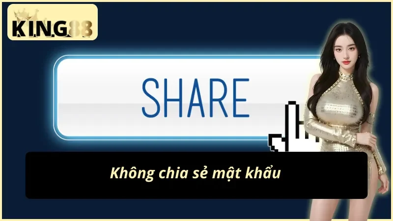 Tiêu chuẩn đặt mật khẩu mạnh cho tài khoản King88