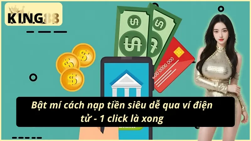 Nạp tiền King88 siêu tốc bằng ví điện tử Momo ZaloPay