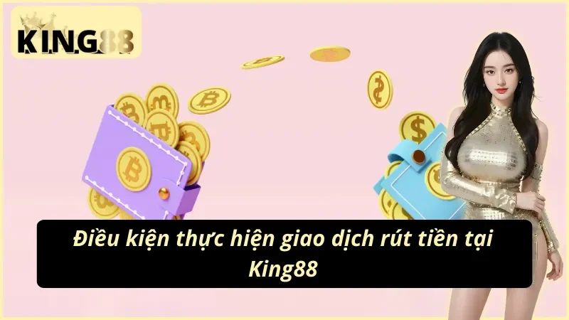 Hướng dẫn rút tiền King88 về ngân hàng nhanh chóng