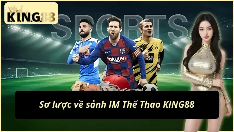 IM Thể Thao King88 – Sảnh Kèo Thể Thao & Esports Chuyên Sâu 2 IM Sports sảnh kèo thể thao esports tại King88