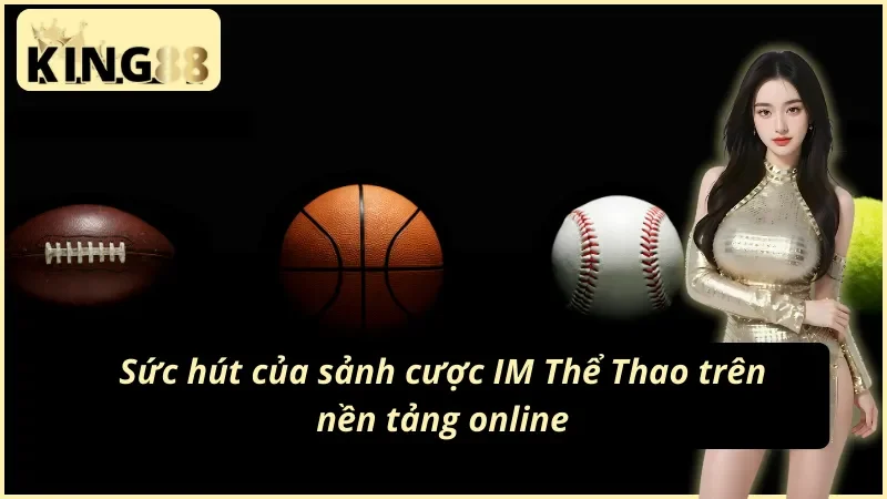 IM Thể Thao King88 – Sảnh Kèo Thể Thao & Esports Chuyên Sâu 3 Giới thiệu nhà cung cấp IM Sports