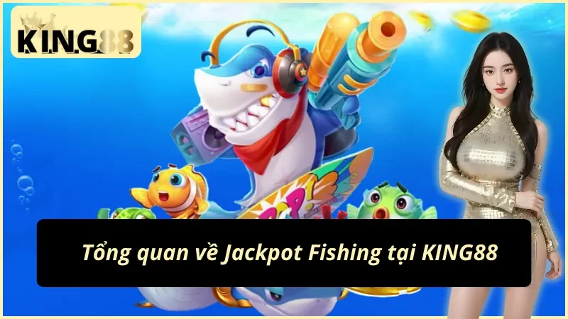 Jackpot Fishing: Hệ Số Cá Khủng 320X & Bạo Kích 888X Tại King88 2 Thuật ngữ trong Jackpot Fishing King88