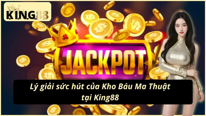 Trải nghiệm nổ hũ Kho Báu Ma Thuật tại King88