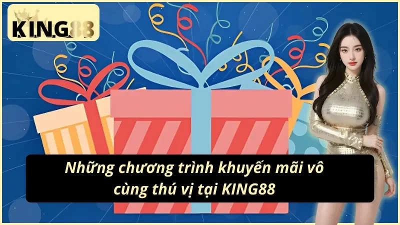 Những chương trình khuyến mãi KING88 vô cùng thú vị 