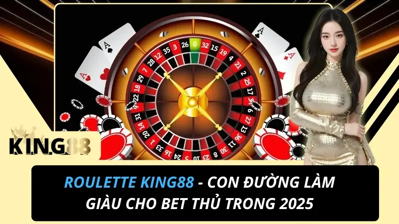 Roulette King88 – Luật Chơi, Bảng Cược & Mẹo Thắng 2026