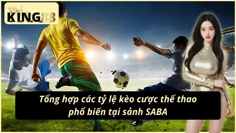 Sảnh SABA Thể Thao King88 – Nền Tảng Kèo Thể Thao Hàng Đầu 6 Trải nghiệm đặt kèo trên nền tảng SABA