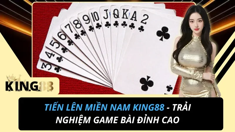 Tiến Lên Miền Nam: Luật Chơi & Cách Chặt Bài Chuẩn King88